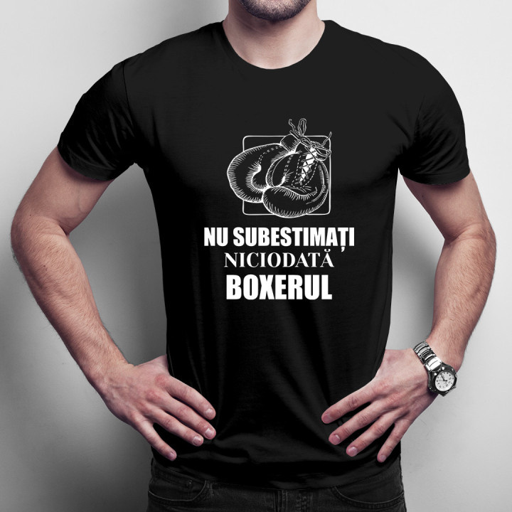 Nu subestimați niciodată boxerul -  tricou pentru bărbați cu imprimeu