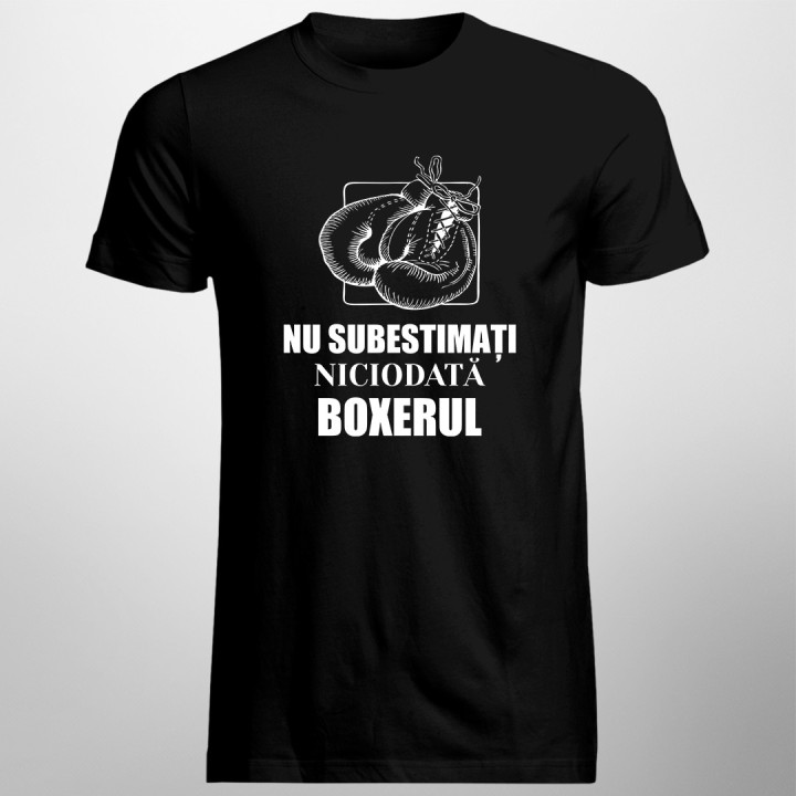 Nu subestimați niciodată boxerul -  tricou pentru bărbați cu imprimeu