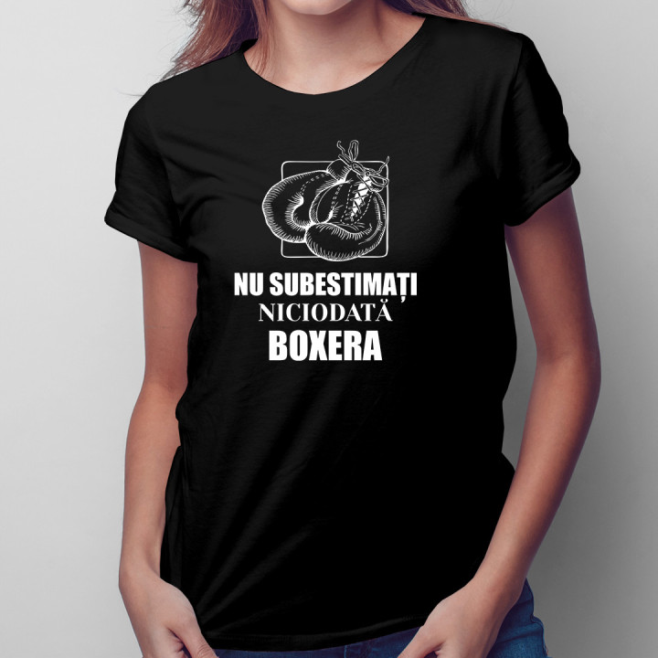 Nu subestimați niciodată boxera - tricou pentru femei cu imprimeu