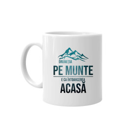 Drumeția pe munte, e ca întoarcerea acasă - cană