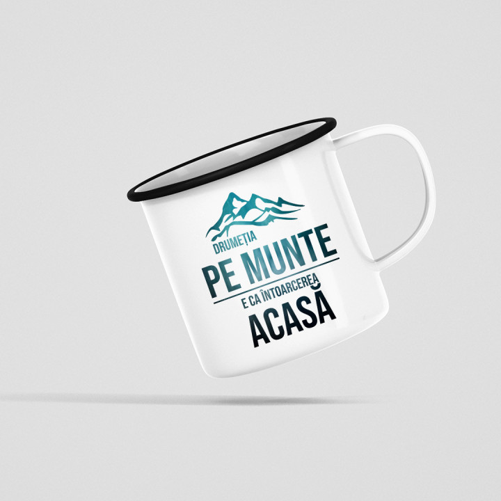 Drumeția pe munte, e ca întoarcerea acasă - cană emailată cu imprimeu