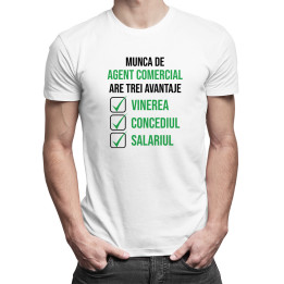 Munca de agent comercial are trei avantaje vinerea, concediul și salariul - T-shirt pentru bărbați cu imprimeu