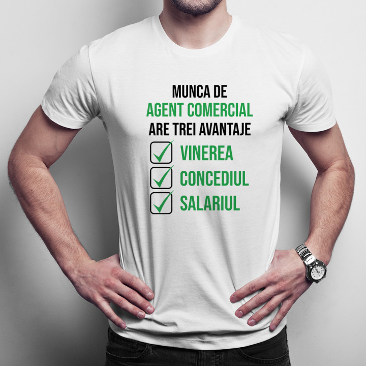 Munca de agent comercial are trei avantaje vinerea, concediul și salariul - T-shirt pentru bărbați cu imprimeu