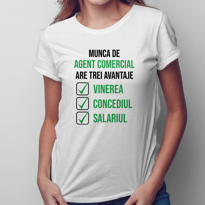 Munca de agent comercial are trei avantaje vinerea, concediul și salariul - T-shirt pentru femei cu imprimeu