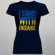 I stand with Ukraine - T-shirt pentru femei cu imprimeu