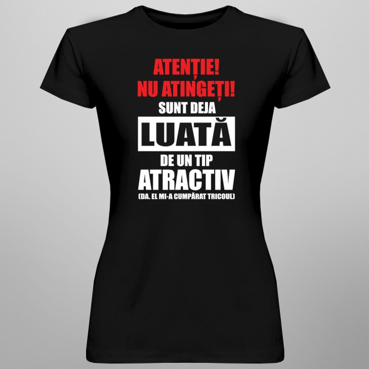 REDUCERI! Atenție! Nu atingeți! Sunt deja luată de un tip atractiv - T-shirt pentru femei