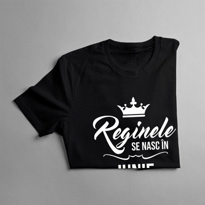 REDUCERI! Reginele se nasc în iunie - tricou pentru femei cu imprime