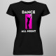 Dance all night - tricou pentru femei cu imprimeu
