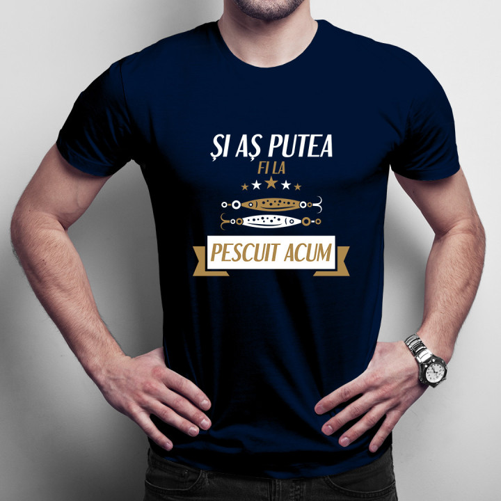 Și aș putea fi la pescuit acum v2 - tricou pentru bărbați cu imprimeu