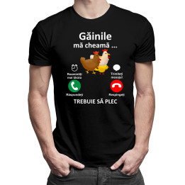 Găinile mă cheamă, trebuie să plec - tricou pentru bărbați cu imprimeu
