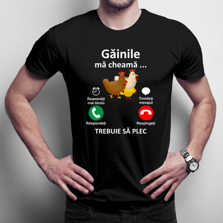 Găinile mă cheamă, trebuie să plec - tricou pentru bărbați cu imprimeu