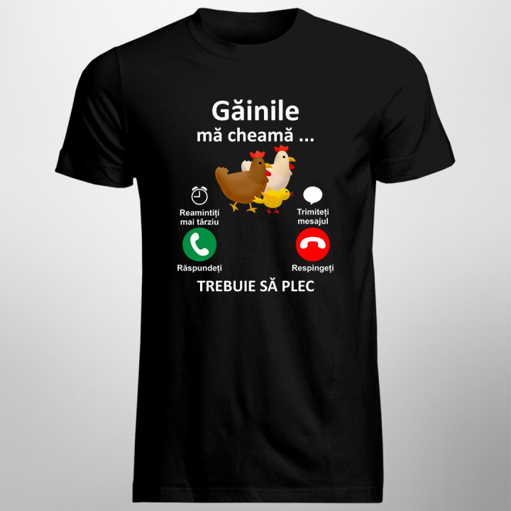 Găinile mă cheamă, trebuie să plec - tricou pentru bărbați cu imprimeu