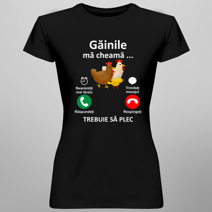 Găinile mă cheamă, trebuie să plec - tricou pentru femei cu imprimeu