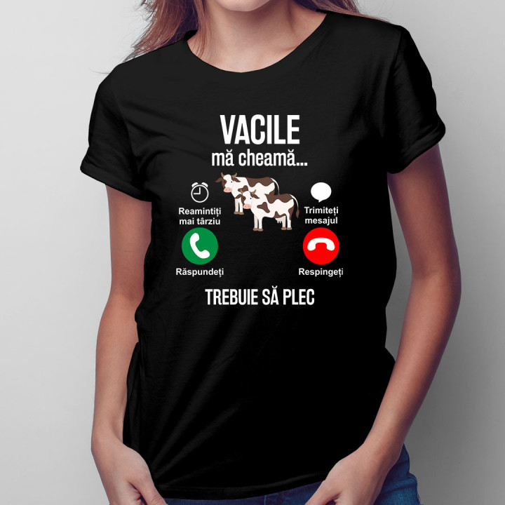 Vacile mă cheamă, trebuie să plec - tricou pentru femei cu imprimeu