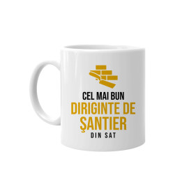 Cel mai bun diriginte de şantier din sat - cană