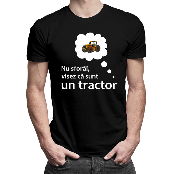 Nu sforăi, visez că sunt un tractor - tricou pentru bărbați cu imprimeu