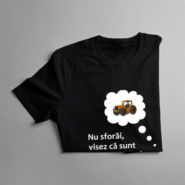 Nu sforăi, visez că sunt un tractor - tricou pentru bărbați cu imprimeu