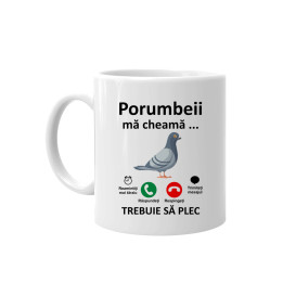 Porumbeii mă cheamă, trebuie să plec  - cană