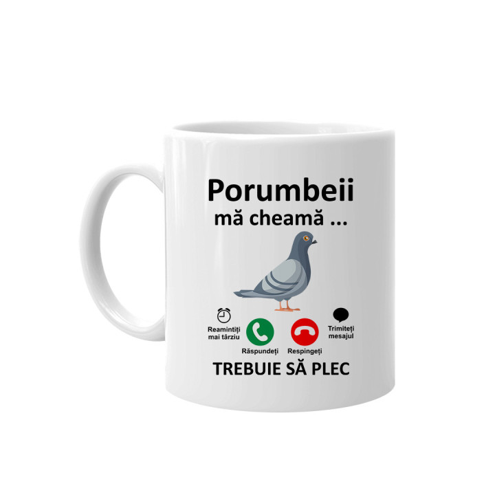 Porumbeii mă cheamă, trebuie să plec  - cană