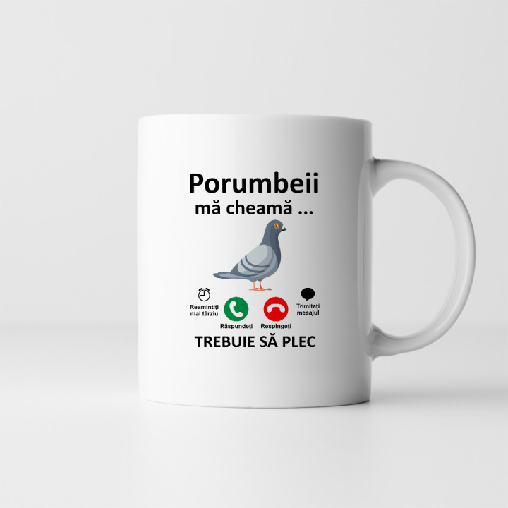Porumbeii mă cheamă, trebuie să plec  - cană