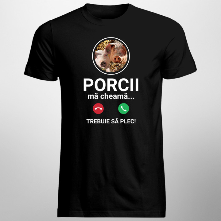 Porcii mă cheamă, trebuie să plec - tricou pentru bărbați cu imprimeu