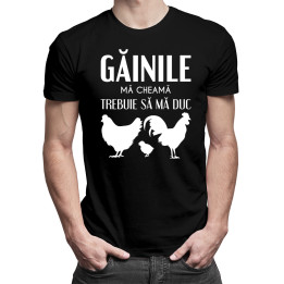 Găinile mă cheamă, trebuie să mă duc - tricou pentru bărbați cu imprimeu