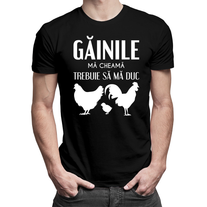 Găinile mă cheamă, trebuie să mă duc - tricou pentru bărbați cu imprimeu