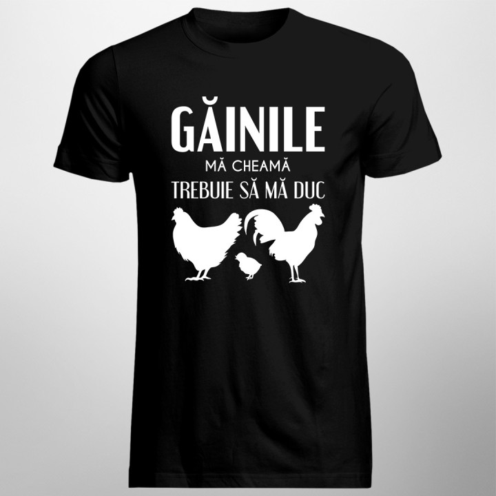 Găinile mă cheamă, trebuie să mă duc - tricou pentru bărbați cu imprimeu