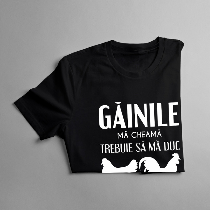 Găinile mă cheamă, trebuie să mă duc - tricou pentru bărbați cu imprimeu