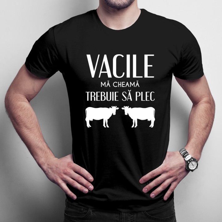 Vacile mă cheamă, trebuie să plec v2 - tricou pentru bărbați cu imprimeu