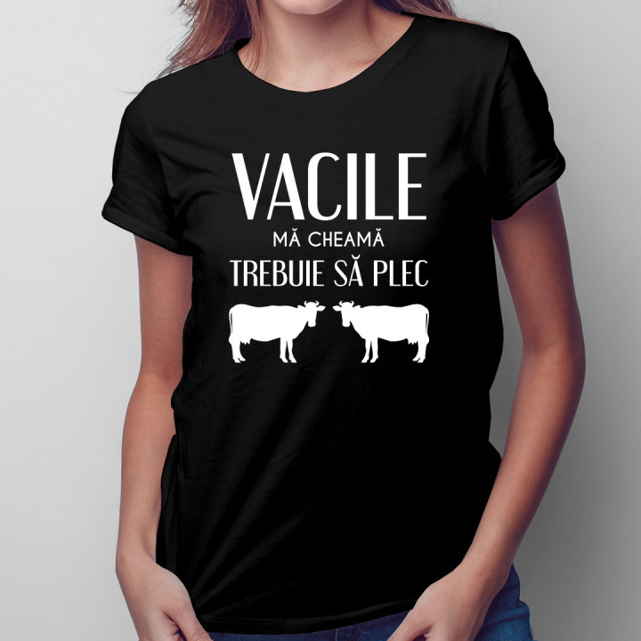 Vacile mă cheamă, trebuie să plec - tricou pentru femei cu imprimeu