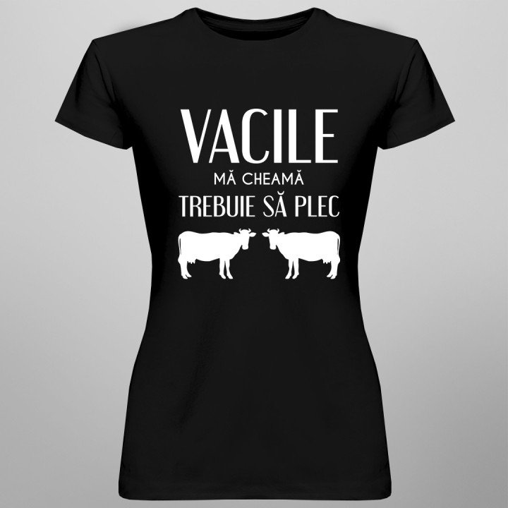 Vacile mă cheamă, trebuie să plec - tricou pentru femei cu imprimeu