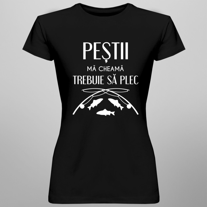 Peștii mă cheamă, trebuie să plec v2 - tricou pentru femei cu imprimeu