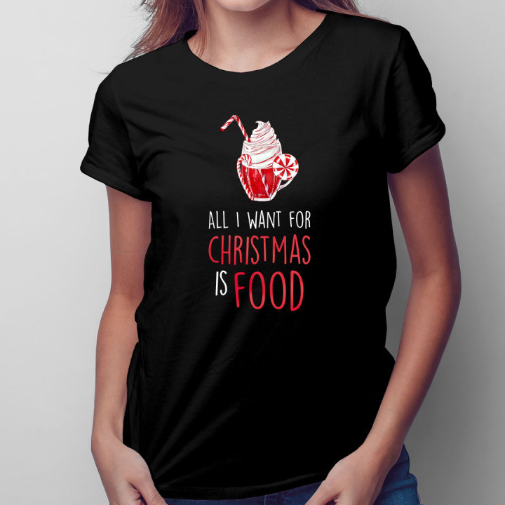 All I want for christmas is food - tricou pentru femei cu imprimeu