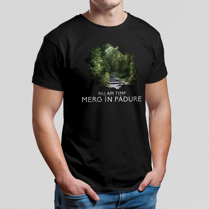 Nu am timp, merg în pădure - tricou pentru bărbați cu imprimeu