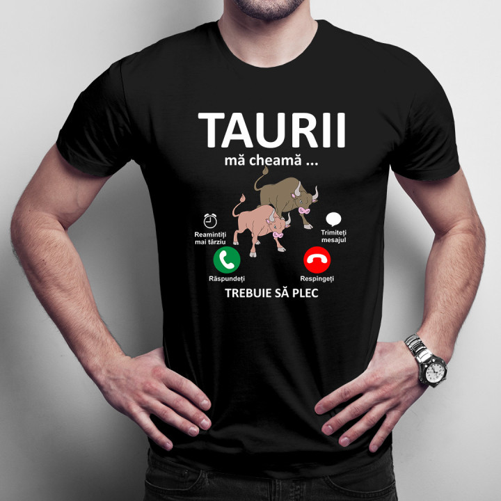 Taurii mă cheamă, trebuie să plec - tricou pentru bărbați cu imprimeu