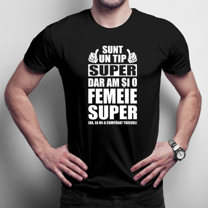 Sunt un tip super, dar am şi o femeie super - T-shirt pentru bărbați