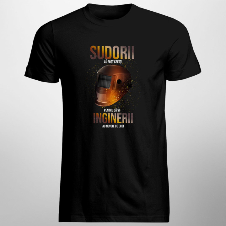 Sudorii au fost creați pentru că și inginerii au nevoie de eroi - tricou pentru bărbați cu imprimeu