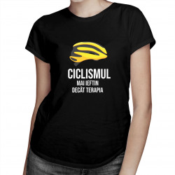 Ciclismul - mai ieftin decât terapia - tricou pentru femei cu imprimeu