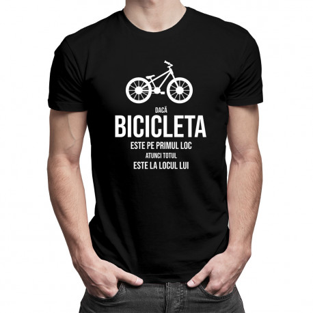 Dacă bicicleta este pe primul loc, atunci totul este la locul lui - tricou pentru bărbați cu imprimeu
