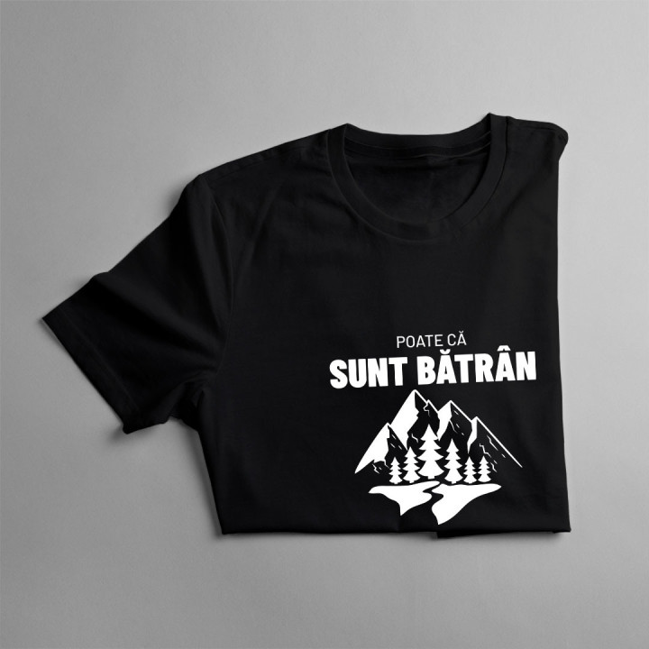 Poate că sunt bătrân, dar mă simt ca un adolescent în munți. - tricou pentru femei cu imprimeu