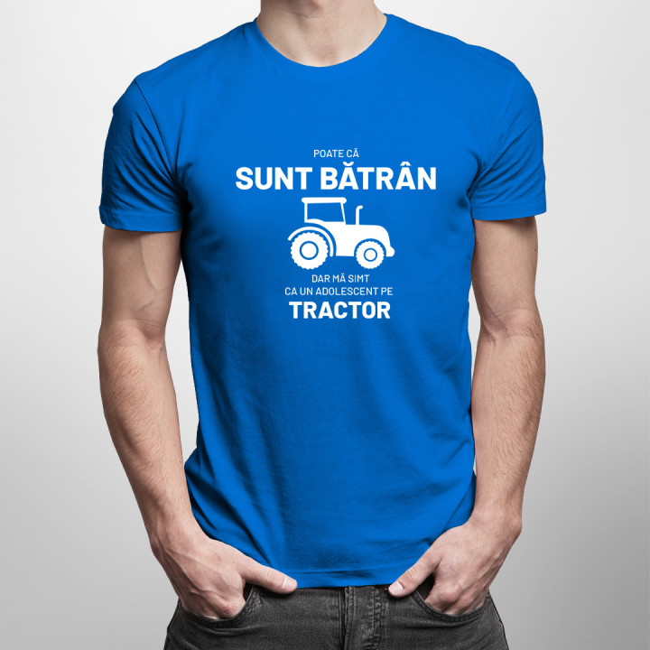 Poate că sunt bătrân, dar mă simt ca un adolescent pe tractor - tricou pentru bărbați cu imprimeu