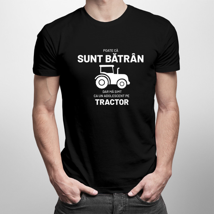 Poate că sunt bătrân, dar mă simt ca un adolescent pe tractor - tricou pentru bărbați cu imprimeu
