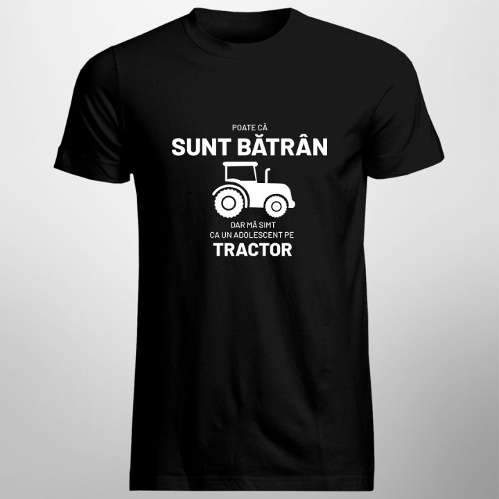Poate că sunt bătrân, dar mă simt ca un adolescent pe tractor - tricou pentru bărbați cu imprimeu