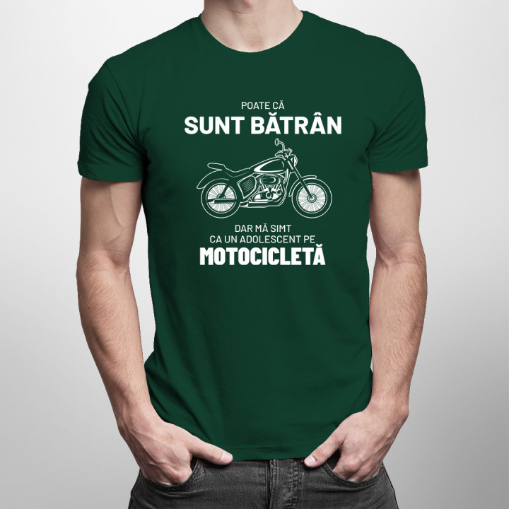 Poate că sunt bătrân, dar mă simt ca un adolescent pe motocicletă. - tricou pentru bărbați cu imprimeu
