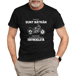 Poate că sunt bătrân, dar mă simt ca un adolescent pe motocicletă. - tricou pentru bărbați cu imprimeu