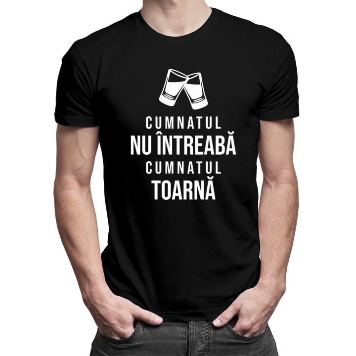 Cumnatul nu întreabă, cumnatul toarnă - t-shirt pentru bărbați