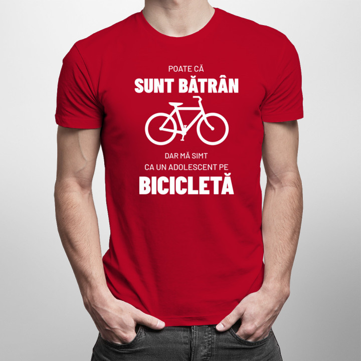 Poate că sunt bătrân, dar mă simt ca un adolescent pe bicicletă. - tricou pentru bărbați cu imprimeu