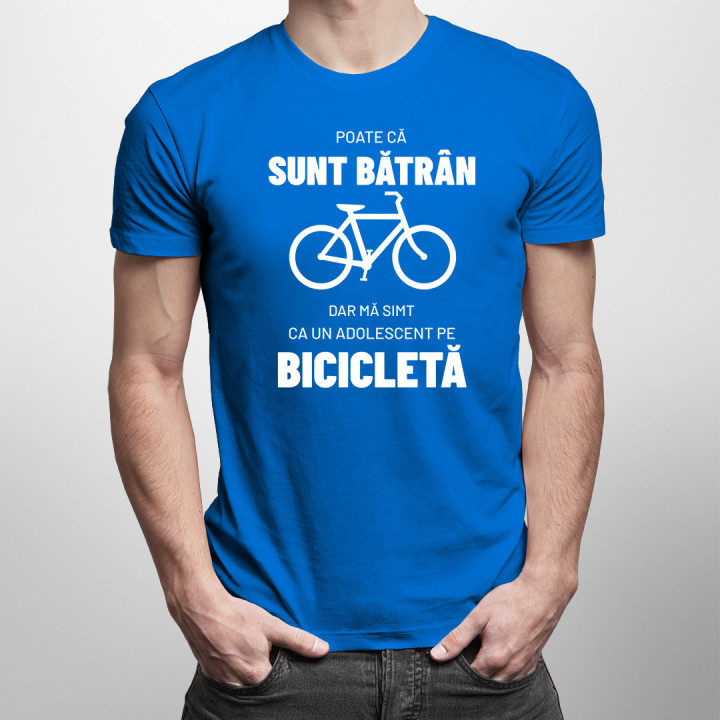 Poate că sunt bătrân, dar mă simt ca un adolescent pe bicicletă. - tricou pentru bărbați cu imprimeu