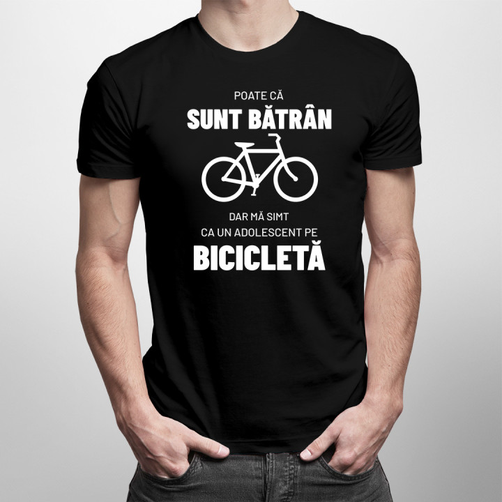 Poate că sunt bătrân, dar mă simt ca un adolescent pe bicicletă. - tricou pentru bărbați cu imprimeu